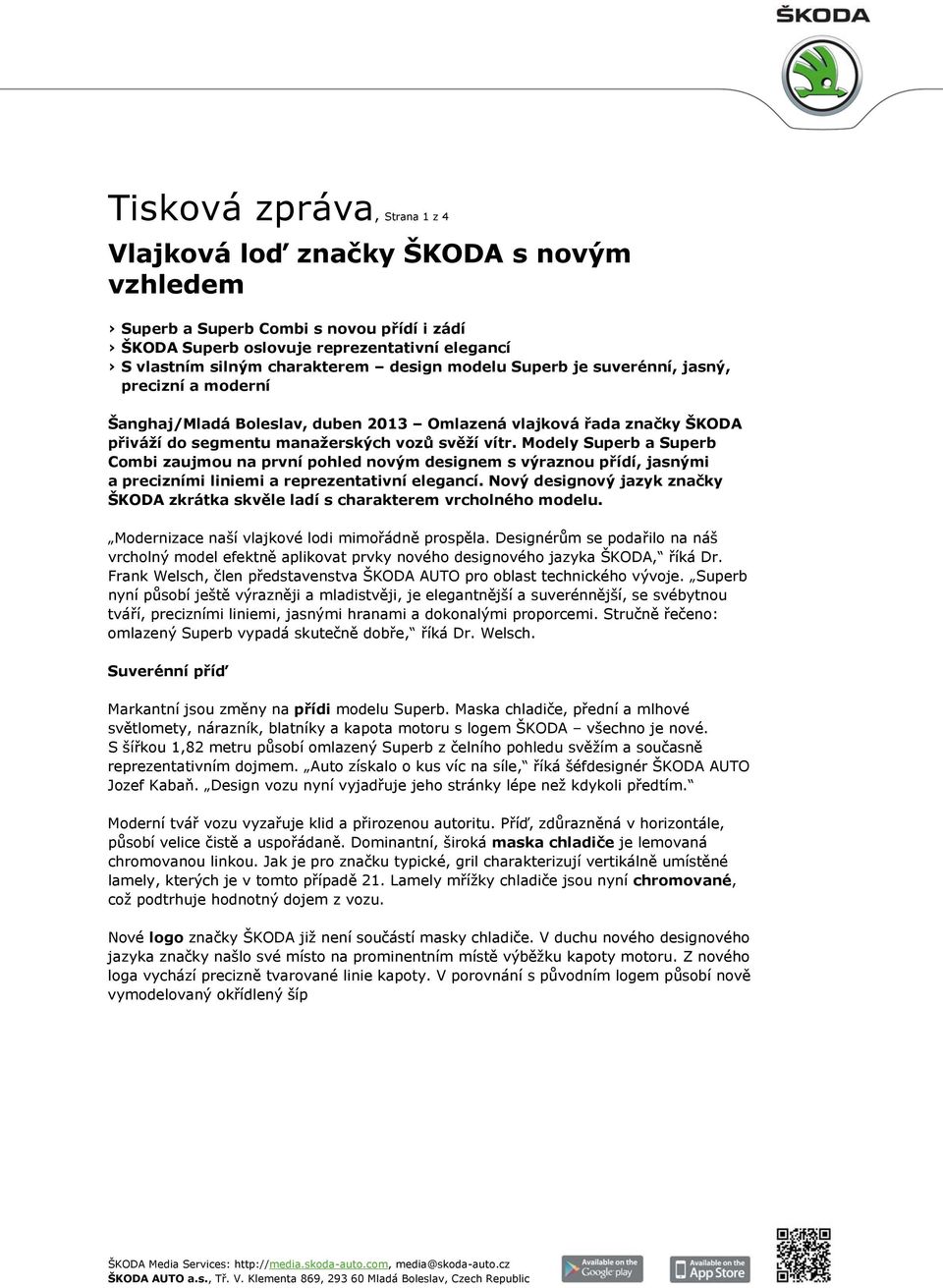 Modely Superb a Superb Combi zaujmou na první pohled novým designem s výraznou přídí, jasnými a precizními liniemi a reprezentativní elegancí.