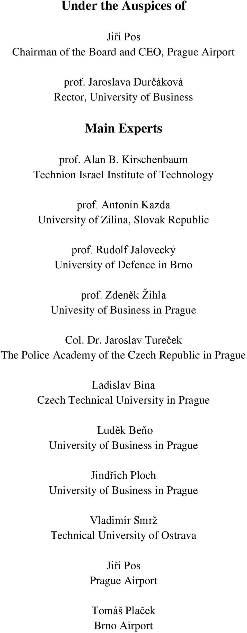 Zdeněk Žihla Univesity of Business in Prague Col. Dr.