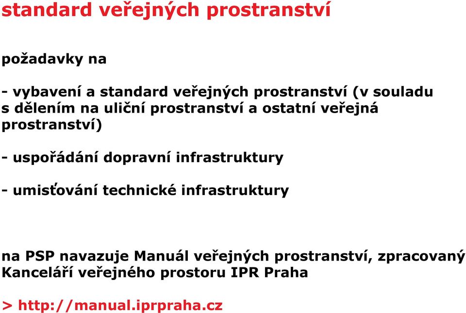 dopravní infrastruktury - umisťování technické infrastruktury na PSP navazuje Manuál