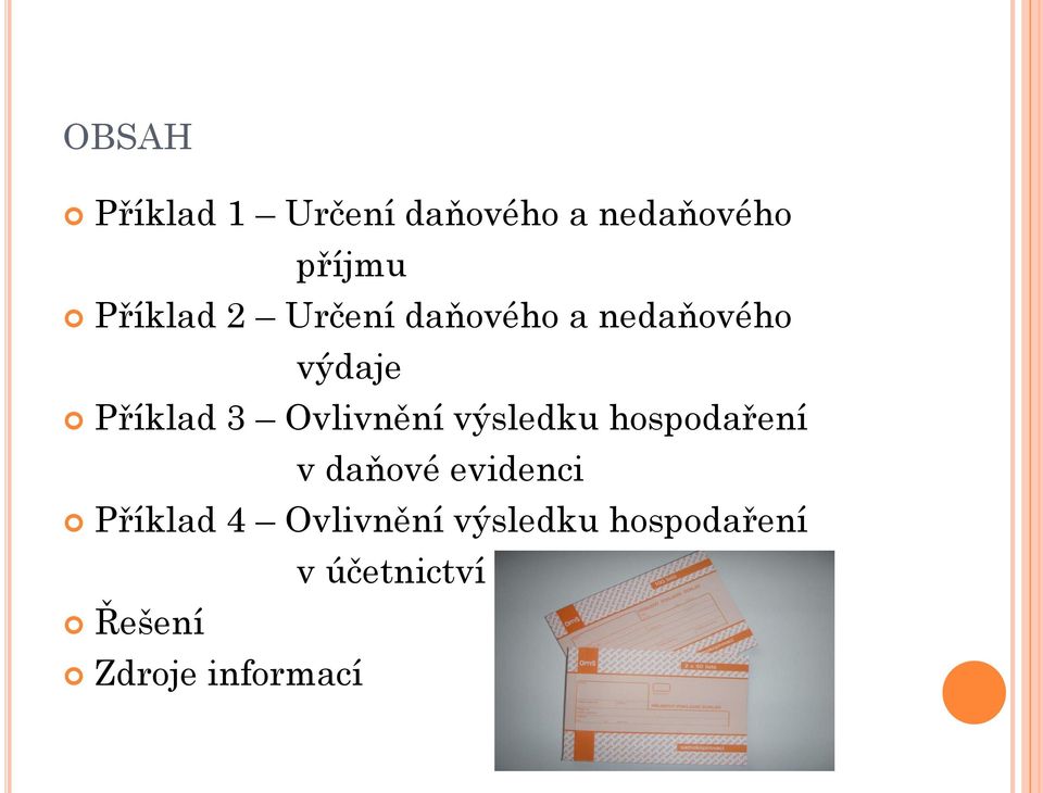 Ovlivnění výsledku hospodaření v daňové evidenci Příklad 4