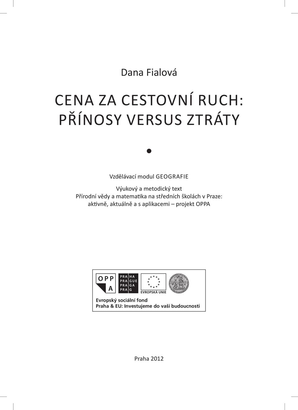 středních školách v Praze: akvně, aktuálně a s aplikacemi projekt OPPA