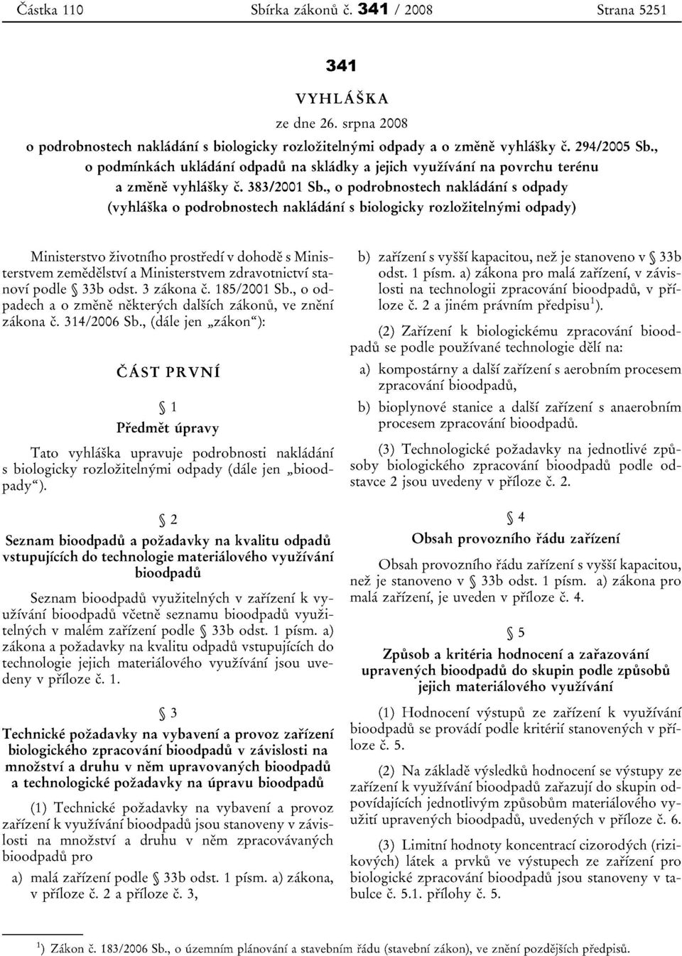 , 0 podrobnostech nakladani s odpady (vyhlaska 0 podrobnostech nakladanf s biologicky rozlozitelnyrni odpady) Ministerstvo zivotniho prostredi v dohode s Ministerstvem zernedelstvi a Ministerstvem