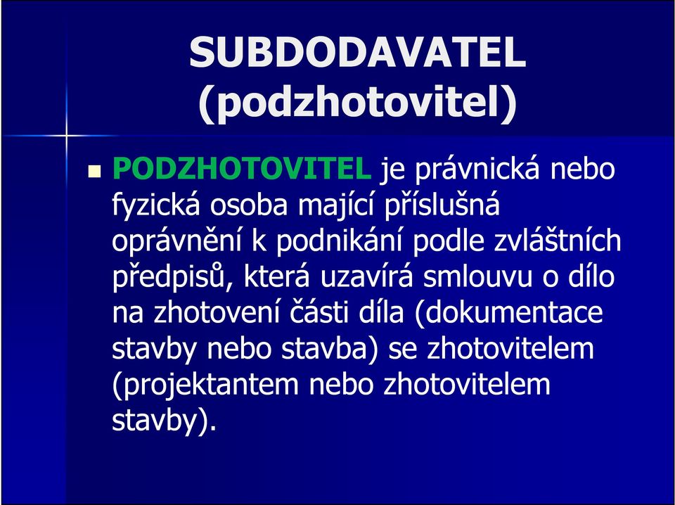 předpisů, která uzavírá smlouvu o dílo na zhotovení části díla