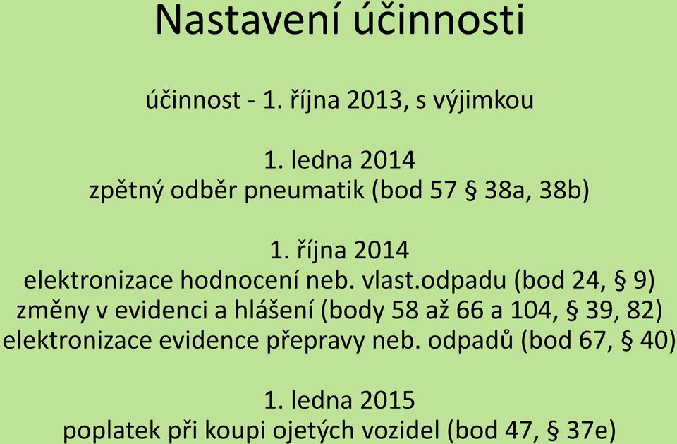 října 2014 elektronizace hodnocení neb. vlast.