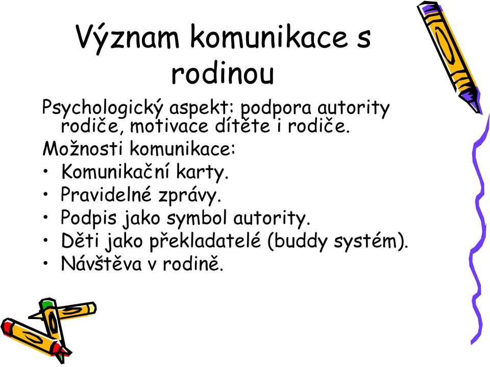 Možnosti komunikace: Komunikační karty. Pravidelné zprávy.