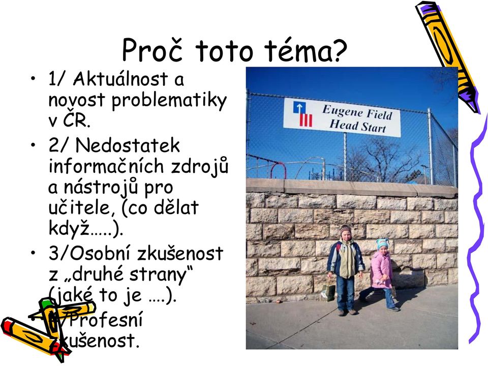 2/ Nedostatek informačních zdrojů a nástrojů pro