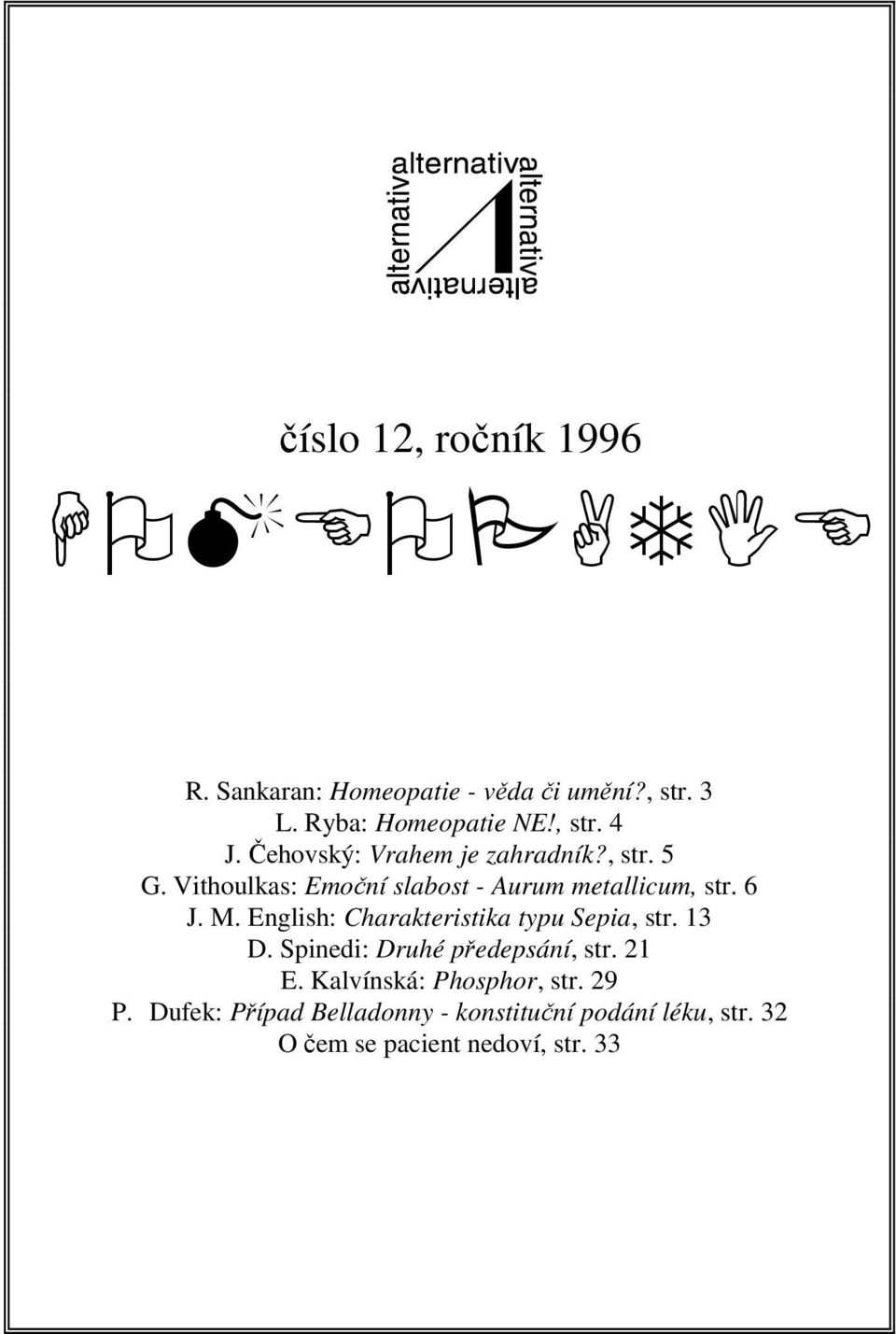 English: Charakteristika typu Sepia, str. 13 D. Spinedi: Druhé předepsání, str. 21 E.