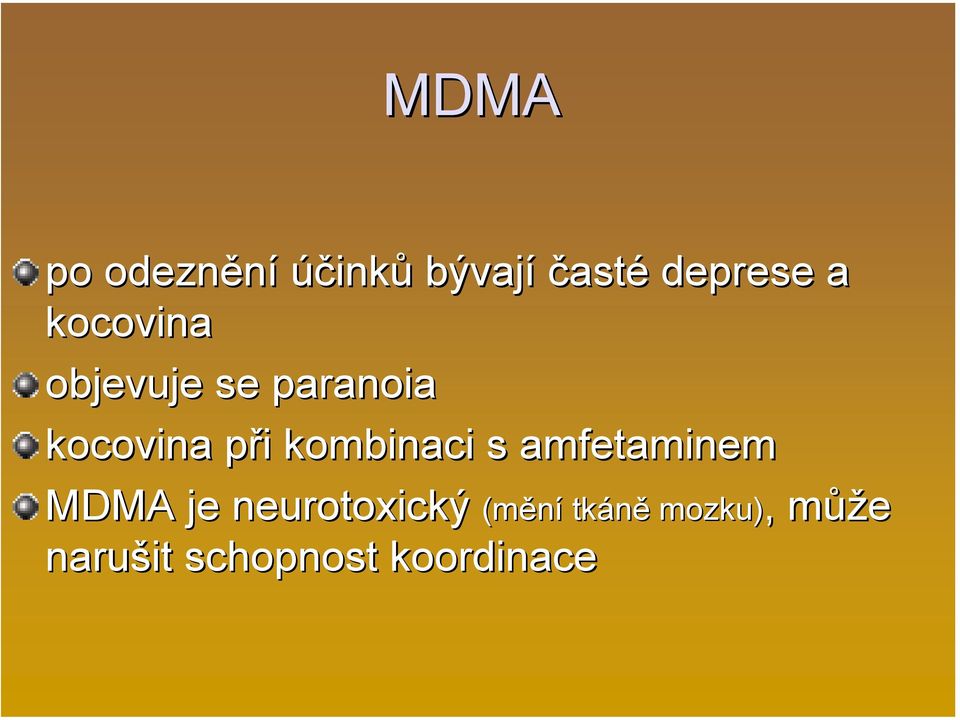 kombinaci s amfetaminem MDMA je neurotoxický
