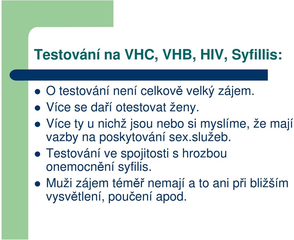 Více ty u nichž jsou nebo si myslíme, že mají vazby na poskytování sex.