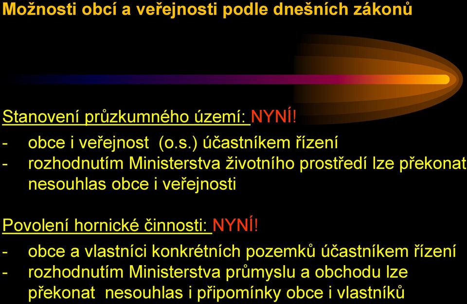 (o.s.) účastníkem řízení - rozhodnutím Ministerstva životního prostředí lze překonat nesouhlas obce i