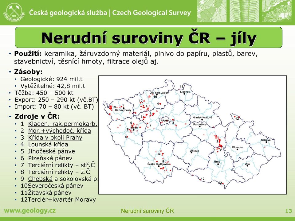 BT) Zdroje v ČR: 1 Kladen.-rak.permokarb. 2 Mor.+východoč.