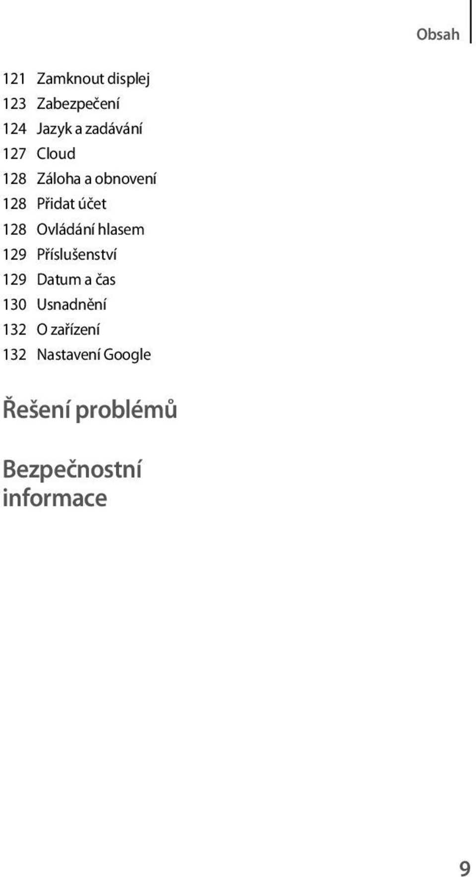 hlasem 129 Příslušenství 129 Datum a čas 130 Usnadnění 132 O