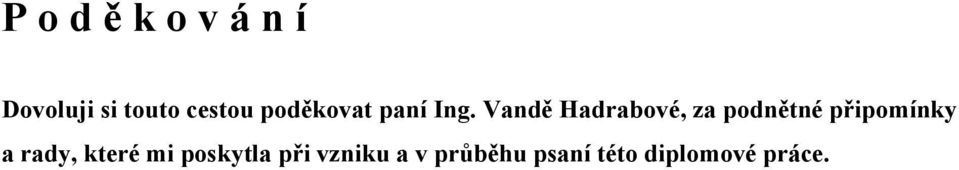 Vandě Hadrabové, za podnětné připomínky a