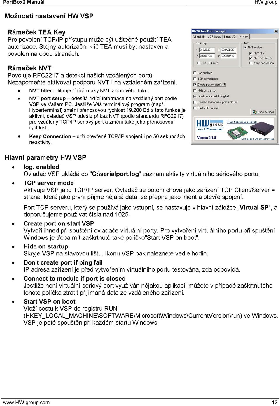 NVT port setup odesílá řídící informace na vzdálený port podle VSP ve Vašem PC. Jestliže Váš terminálový program (např. Hyperterminal) změní přenosovou rychlost 19.