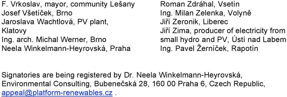 Milan Zelenka, Volyně Jiří Zeronik, Liberec Jiří Zima, producer of electricity from small hydro and PV, Ústí nad Labem Ing.