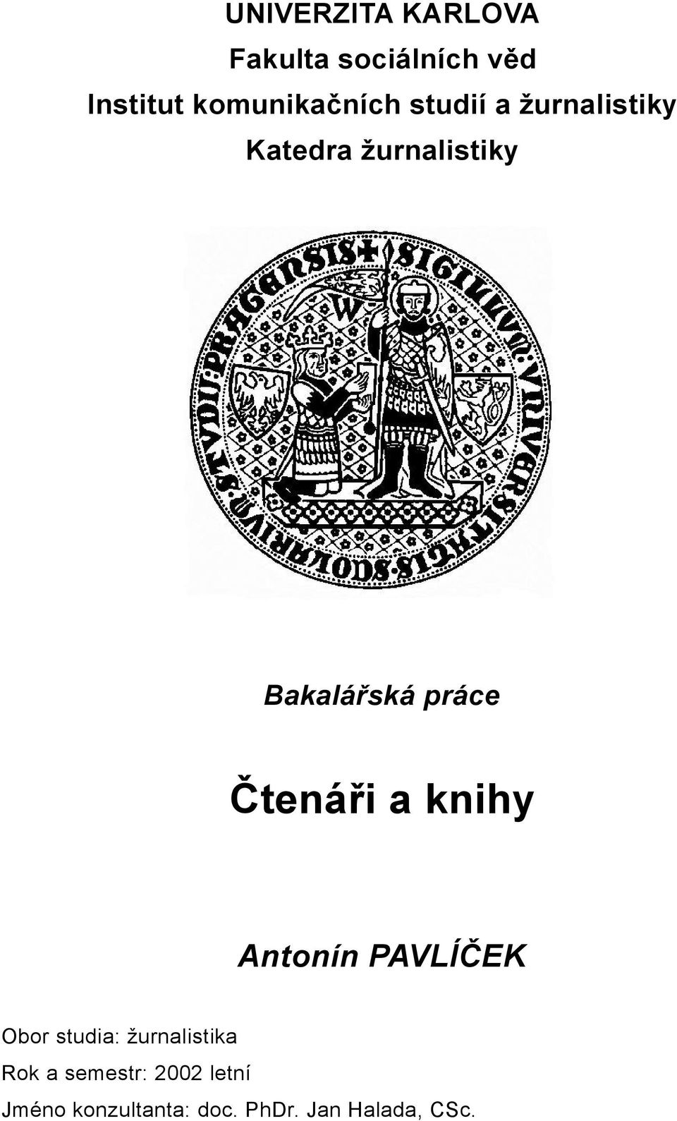 Bakalářská práce Antonín PAVLÍČEK Obor studia: žurnalistika