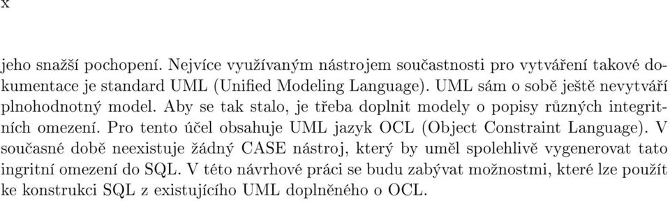 Pro tento ú el obsahuje UML jazyk OCL (Object Constraint Language).