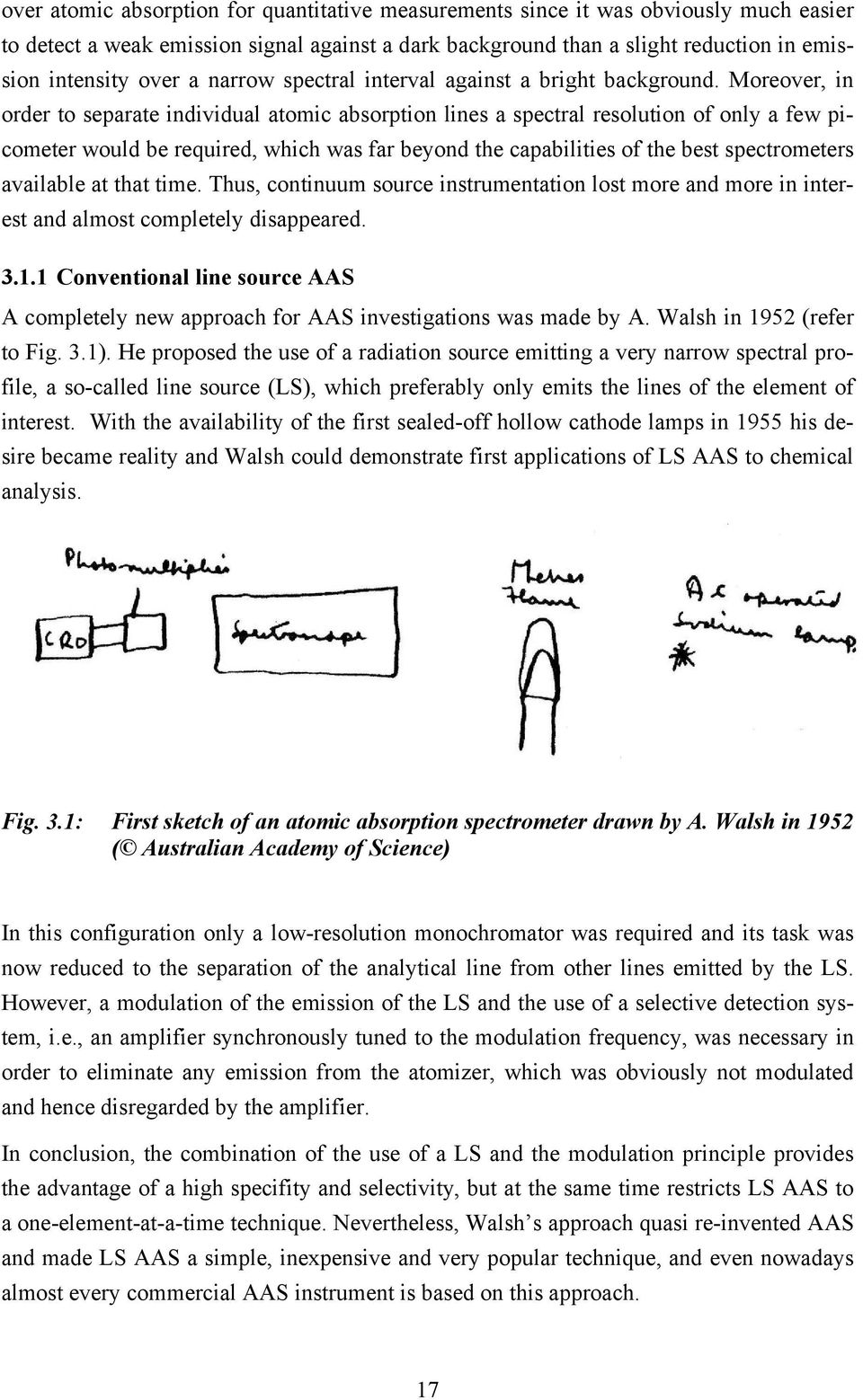 Moreover, in order to separate individual atomic absorption lines a spectral resolution of only a few picometer would be required, which was far beyond the capabilities of the best spectrometers