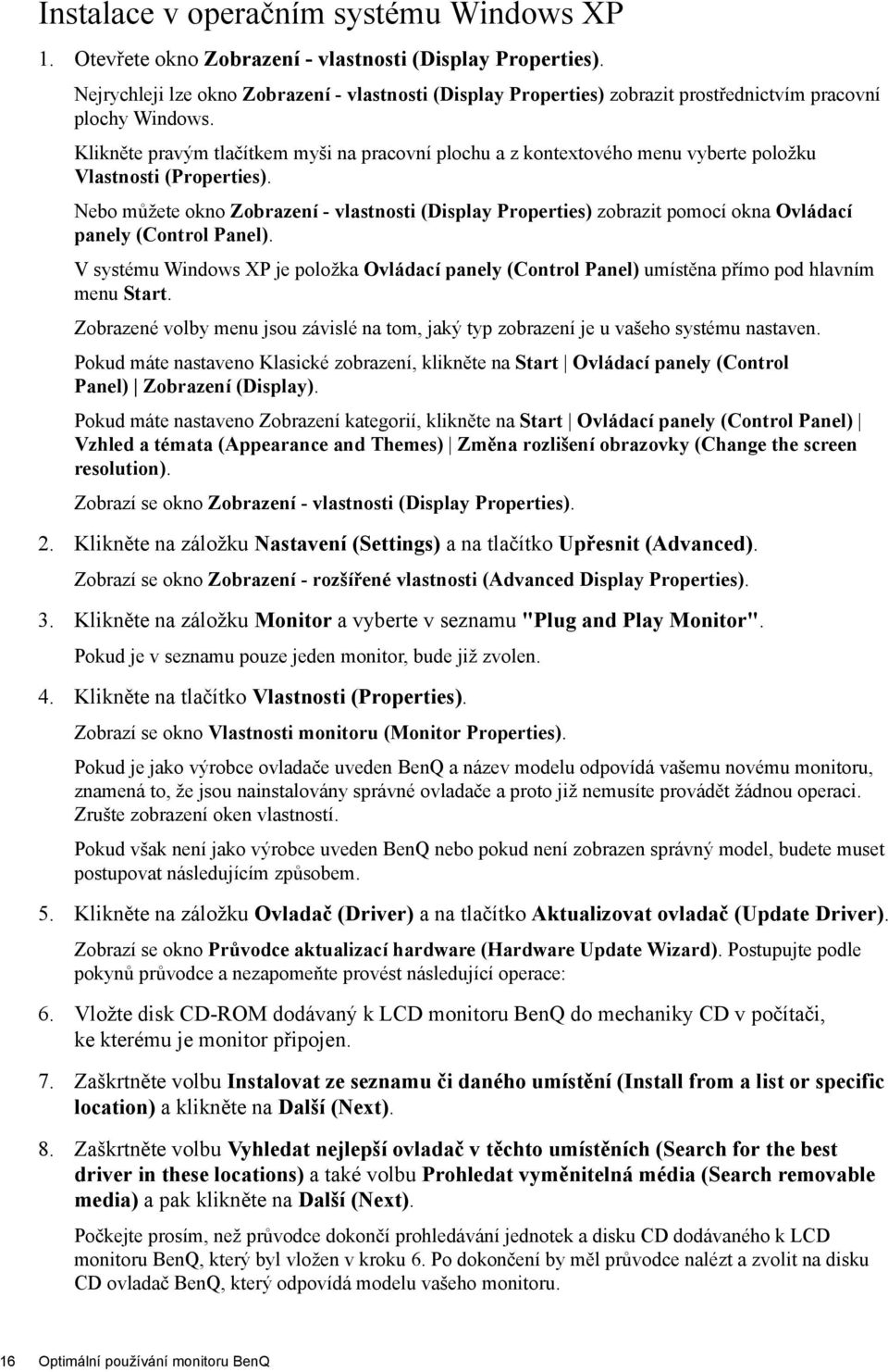 Klikněte pravým tlačítkem myši na pracovní plochu a z kontextového menu vyberte položku Vlastnosti (Properties).