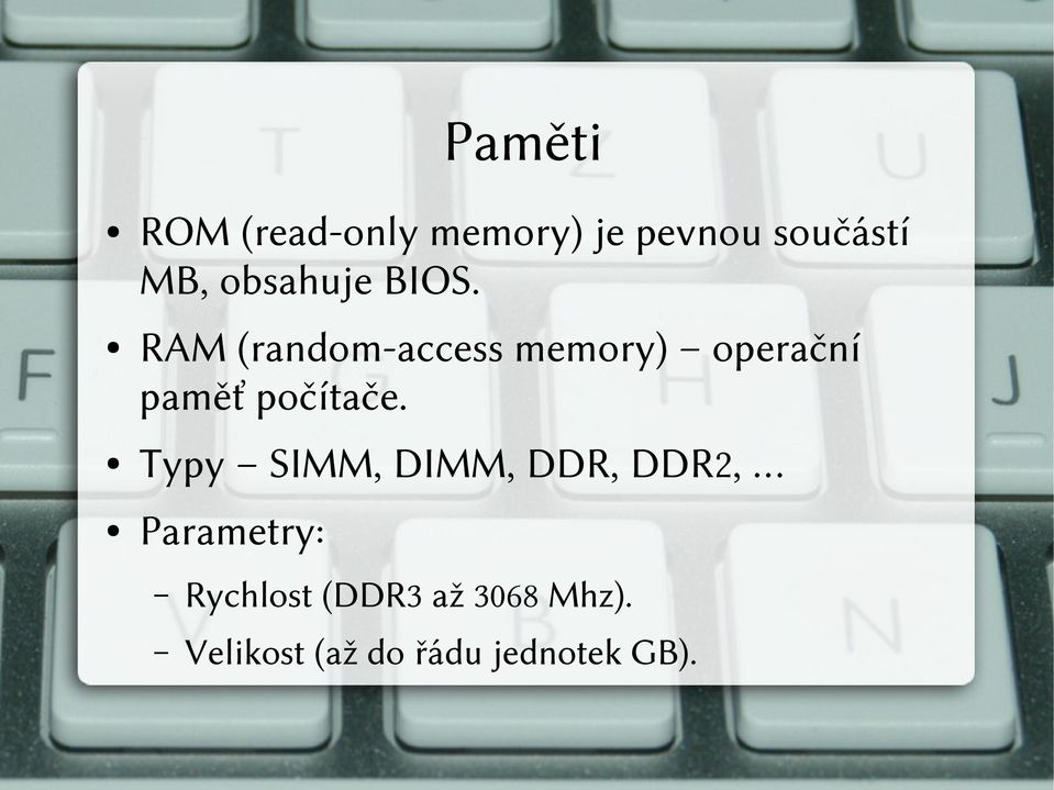 RAM (random-access memory) operační paměť počítače.