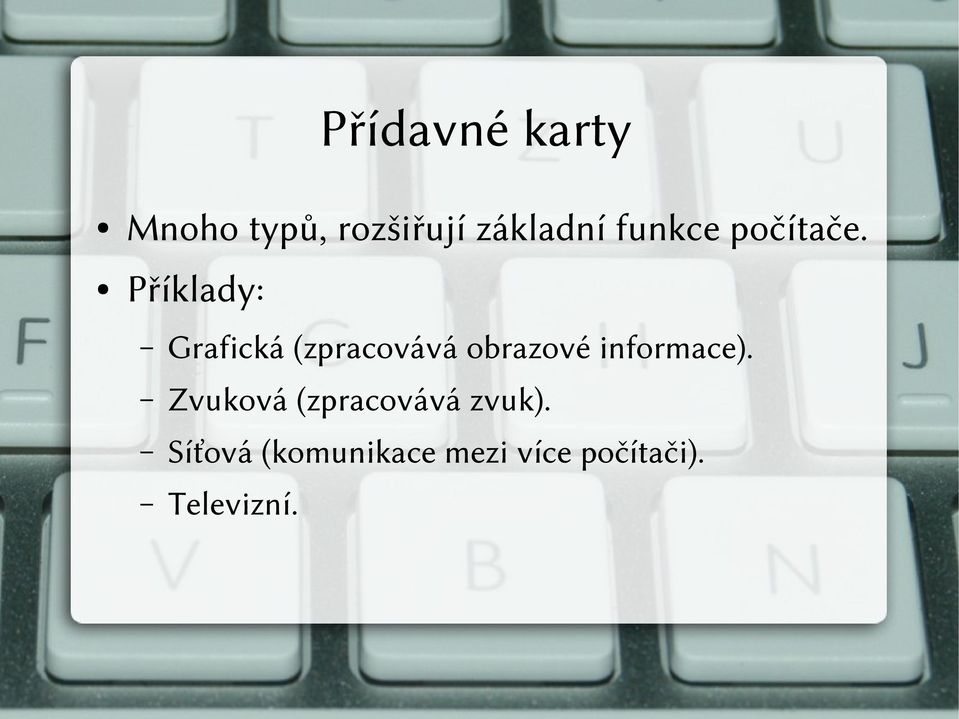 Příklady: Grafická (zpracovává obrazové