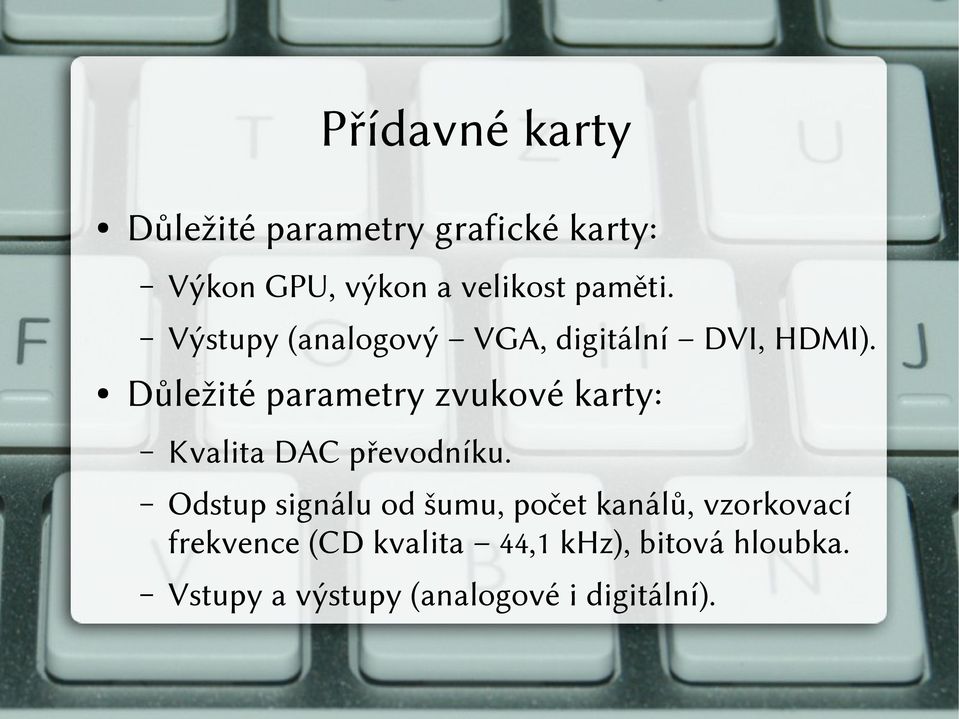 Důležité parametry zvukové karty: Kvalita DAC převodníku.