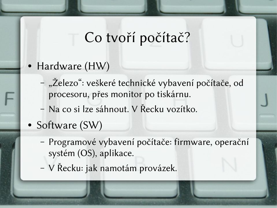 procesoru, přes monitor po tiskárnu. Na co si lze sáhnout.