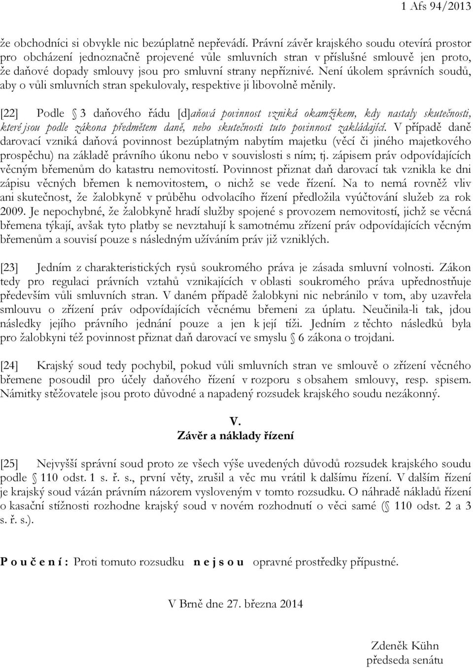 Není úkolem správních soudů, aby o vůli smluvních stran spekulovaly, respektive ji libovolně měnily.