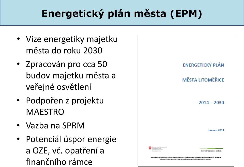 veřejné osvětlení Podpořen z projektu MAESTRO Vazba na SPRM