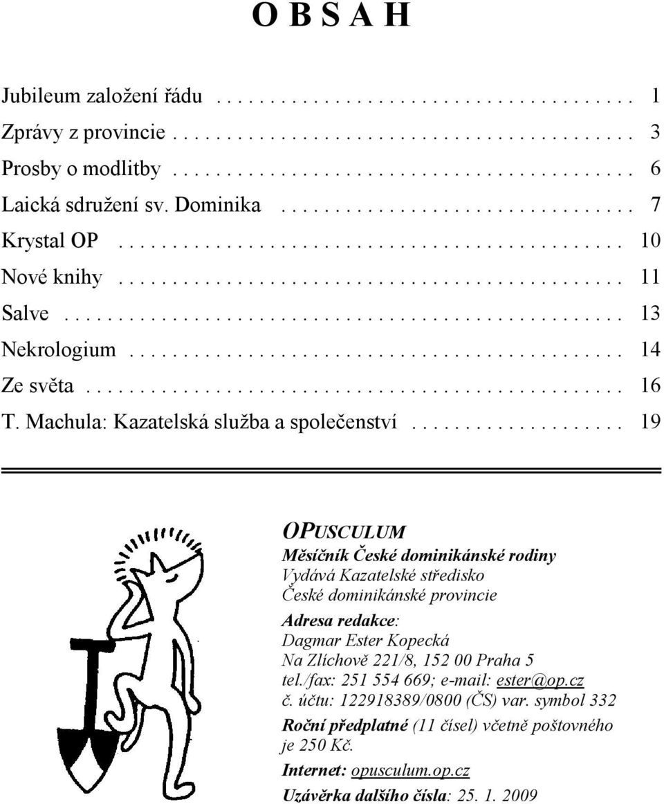 ............................................. 14 Ze světa.................................................. 16 T. Machula: Kazatelská služba a společenství.