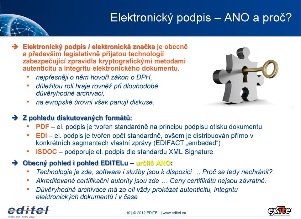 nejpřesněji o něm hovoří zákon o DPH, důležitou roli hraje rovněž při dlouhodobé důvěryhodné archivaci, na evropské úrovni však panují diskuse. Z pohledu diskutovaných formátů: PDF el.