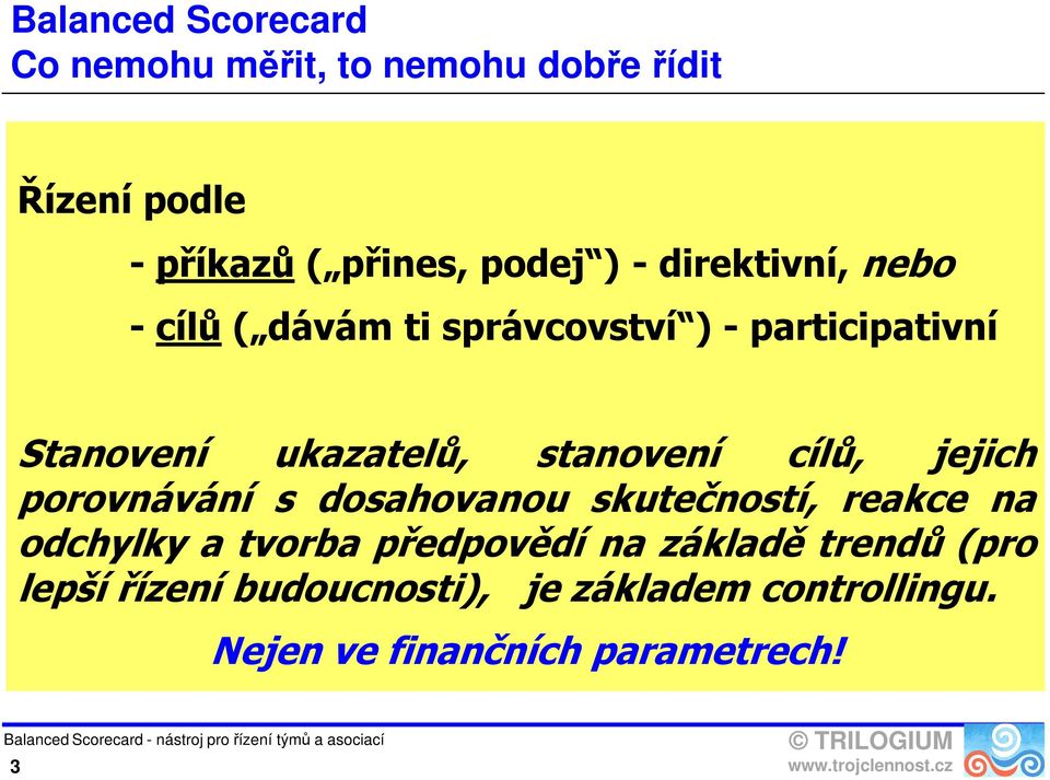 cílů, jejich porovnávání s dosahovanou skutečností, reakce na odchylky a tvorba předpovědí na