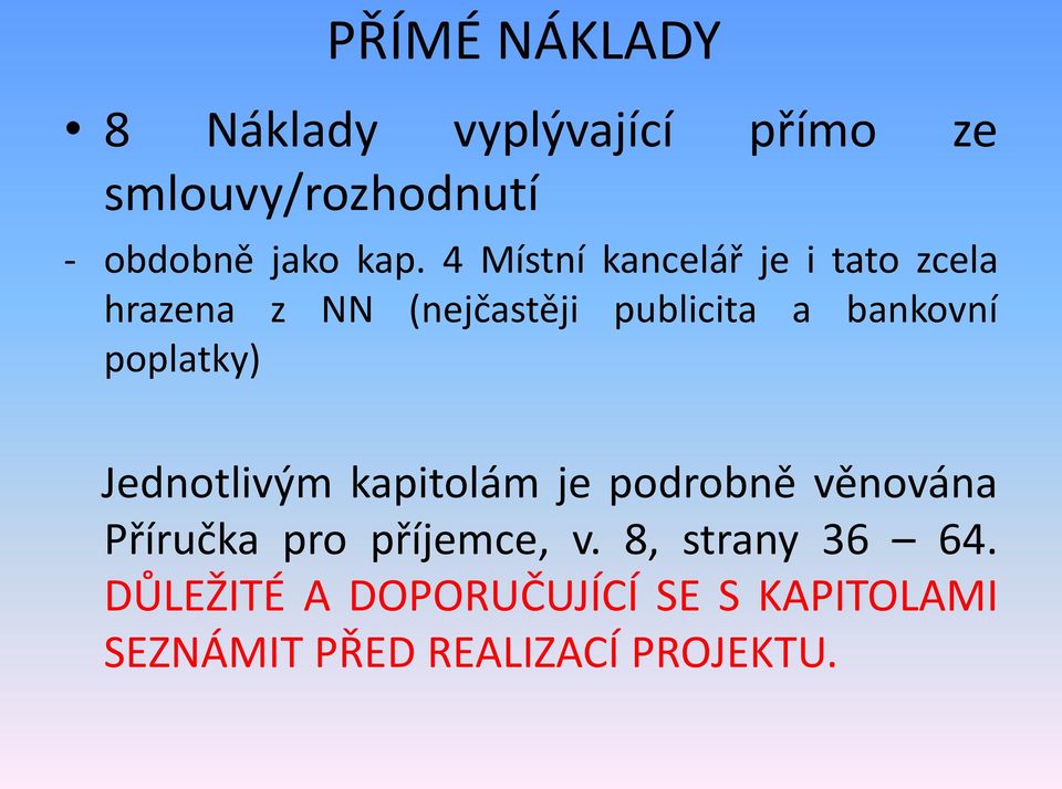 poplatky) Jednotlivým kapitolám je podrobně věnována Příručka pro příjemce, v.