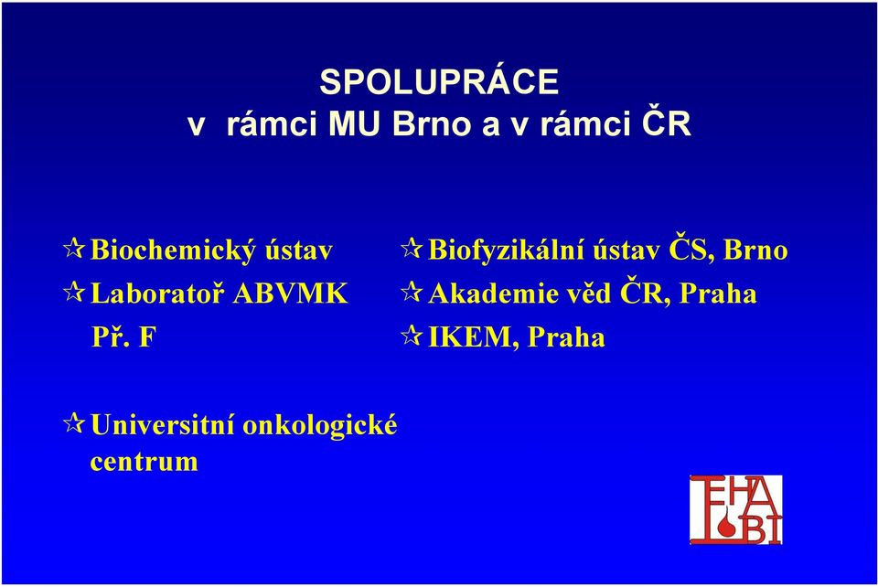 F Biofyzikální ústav ČS, Brno Akademie věd