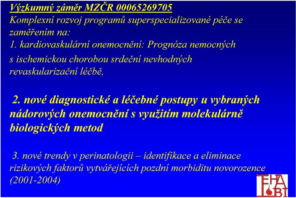 nové diagnostické a léčebné postupy u vybraných nádorových onemocnění s využitím molekulárně biologických metod 3.