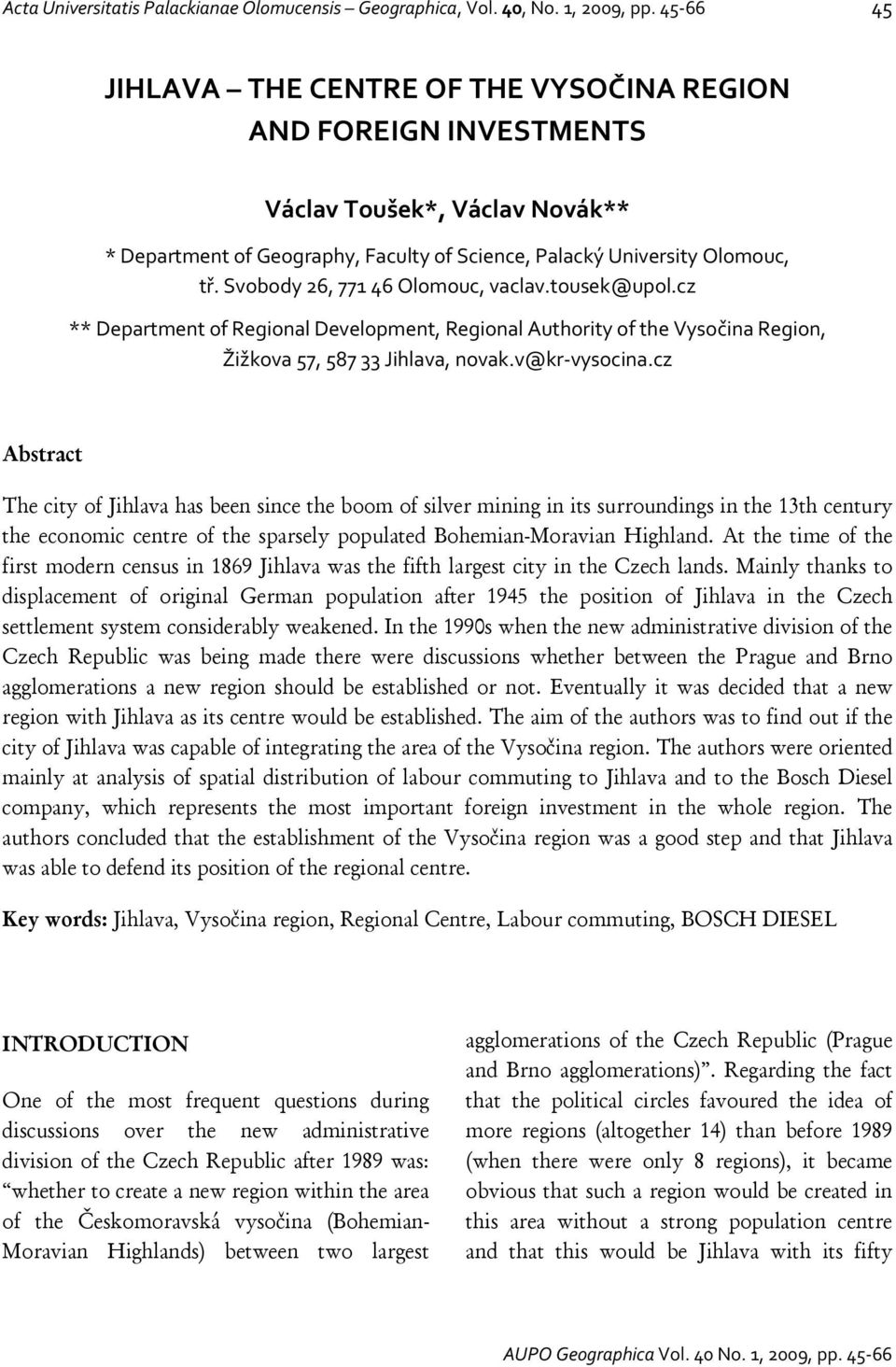 Svobody 26, 771 46 Olomouc, vaclav.tousek@upol.cz ** Department of Regional Development, Regional Authority of the Vysočina Region, Žižkova 57, 587 33 Jihlava, novak.v@kr-vysocina.