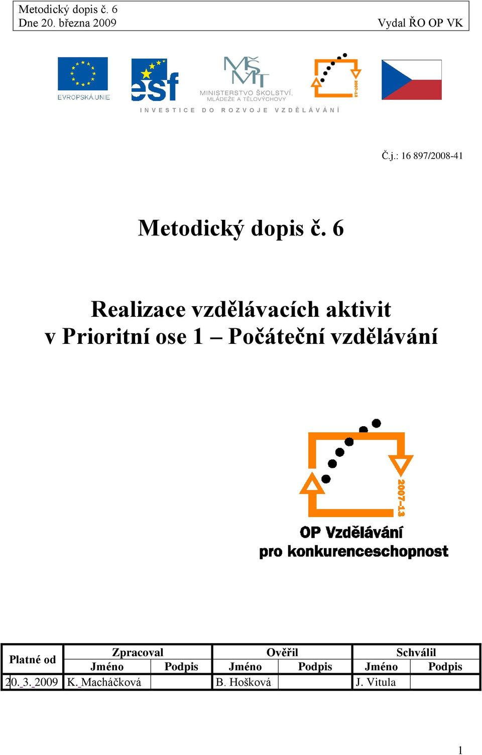 6 Realizace vzdělávacích aktivit v Prioritní ose 1 Počáteční vzdělávání