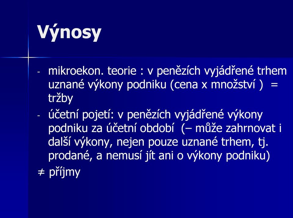 množství ) = tržby - účetní pojetí: v penězích vyjádřené výkony podniku