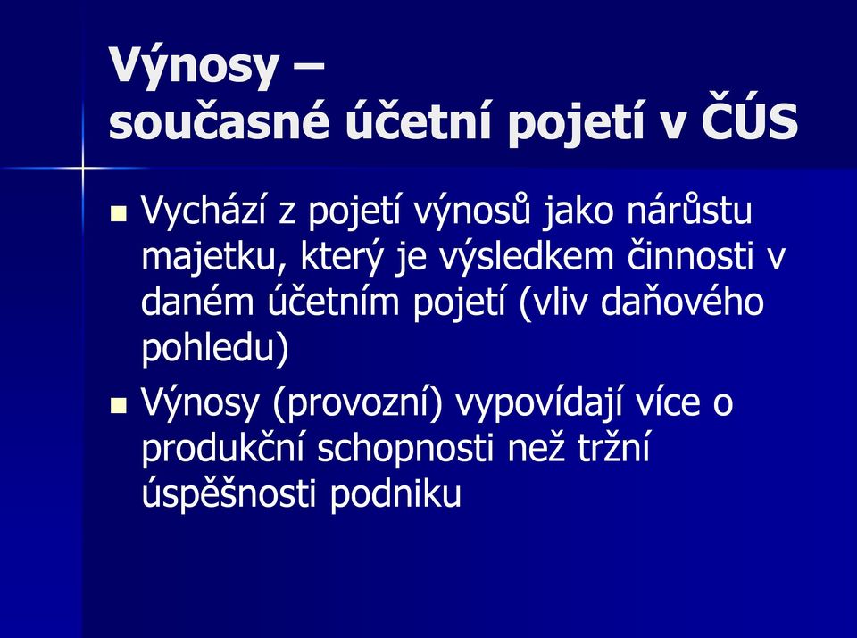 účetním pojetí (vliv daňového pohledu) Výnosy (provozní)