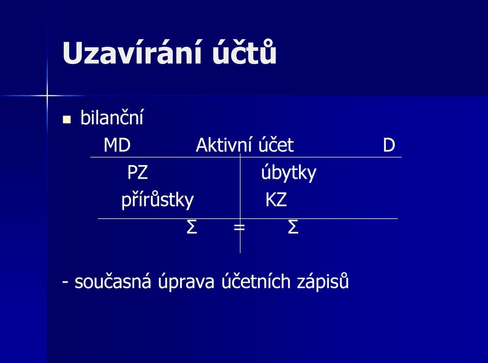 přírůstky úbytky KZ Σ = Σ