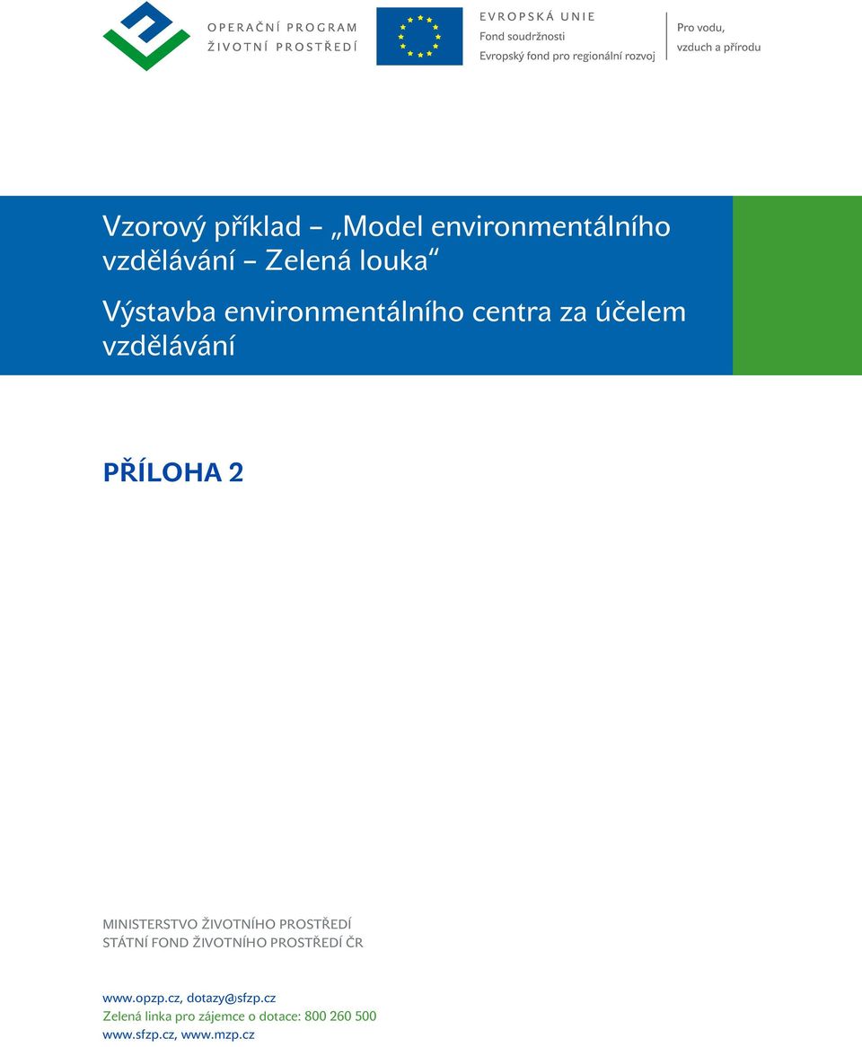 ŽIVOTNÍHO PROSTŘEDÍ STÁTNÍ FOND ŽIVOTNÍHO PROSTŘEDÍ ČR www.opzp.