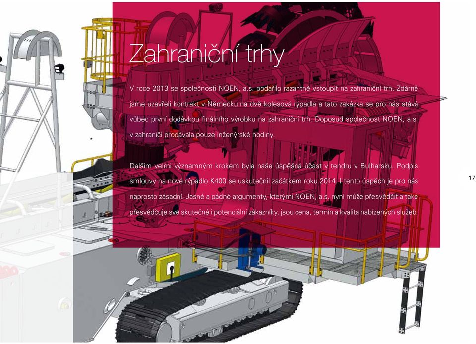 s. v zahraničí prodávala pouze inženýrské hodiny. Dalším velmi významným krokem byla naše úspěšná účast v tendru v Bulharsku.