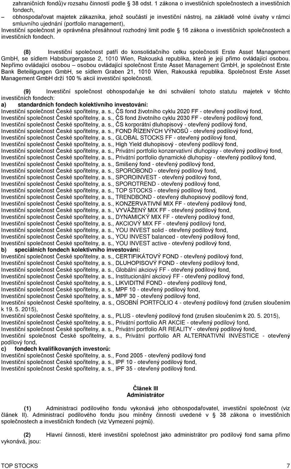management), Investiční společnost je oprávněna přesáhnout rozhodný limit podle 16 zákona o investičních společnostech a investičních fondech.