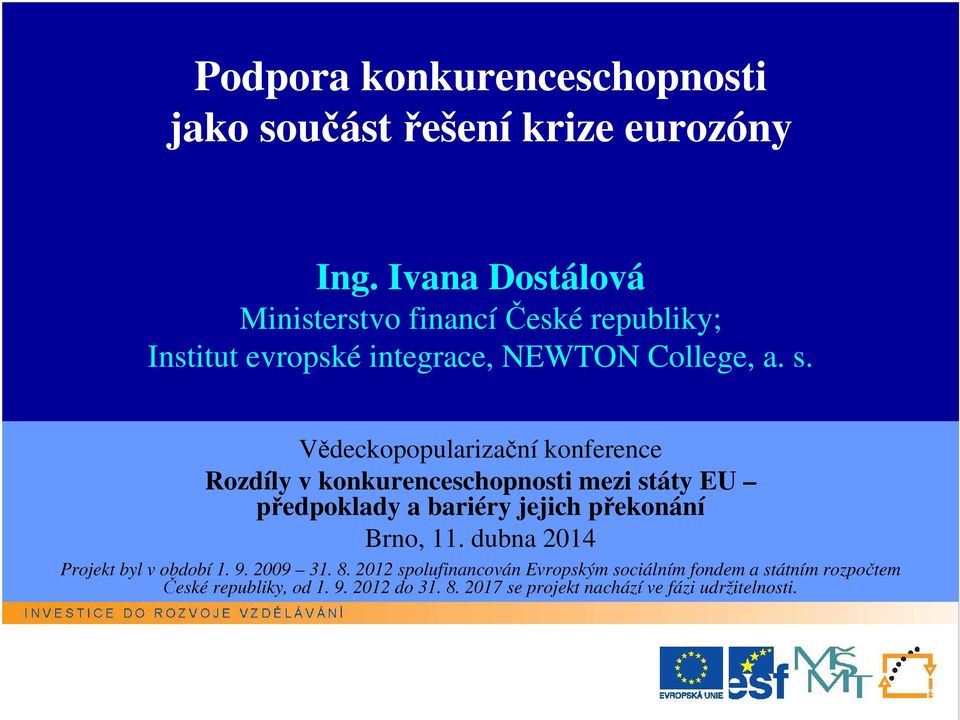 Vědeckopopularizační konference Rozdíly v konkurenceschopnosti mezi státy EU předpoklady a bariéry jejich překonání Brno, 11.