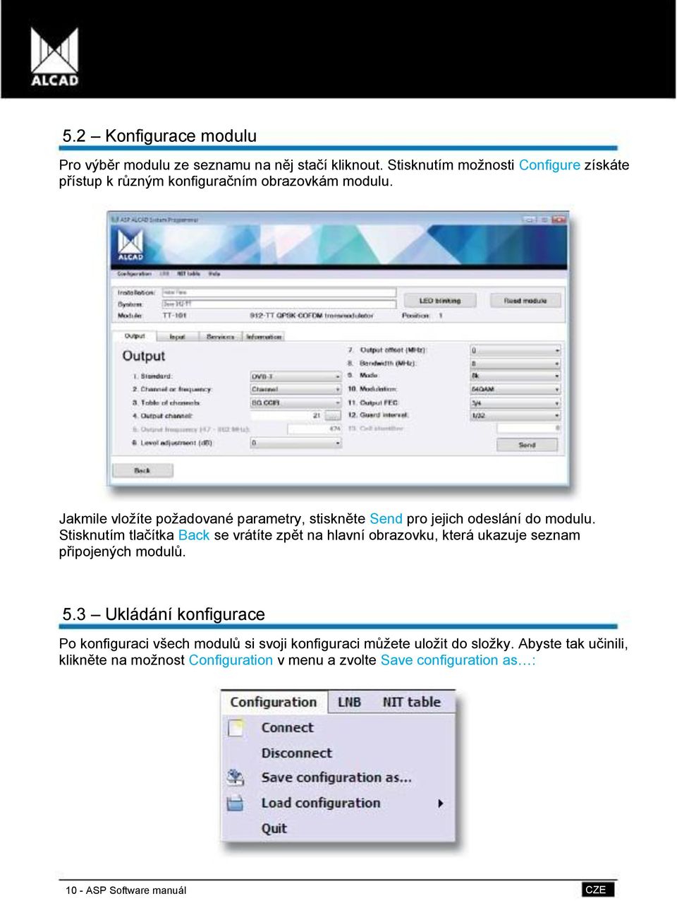 Jakmile vloţíte poţadované parametry, stiskněte Send pro jejich odeslání do modulu.