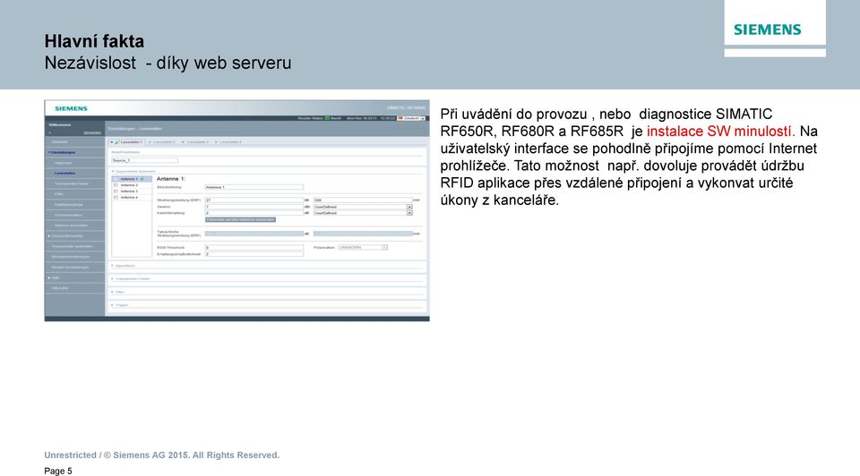 Na uživatelský interface se pohodlně připojíme pomocí Internet prohlížeče.