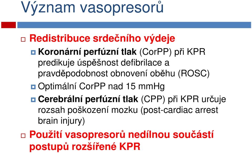 CorPP nad 15 mmhg Cerebrální perfúzní tlak (CPP) při KPR určuje rozsah poškození mozku