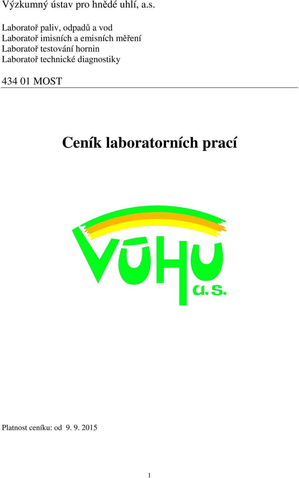 Laboratoř paliv, odpadů a vod Laboratoř imisních a