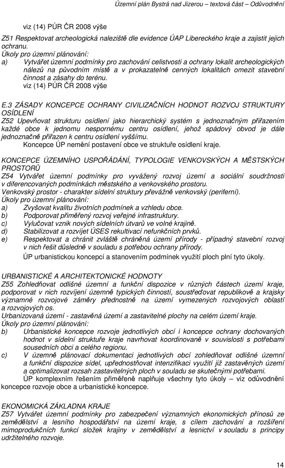 činnost a zásahy do terénu. viz (14) PÚR ČR 2008 výše E.