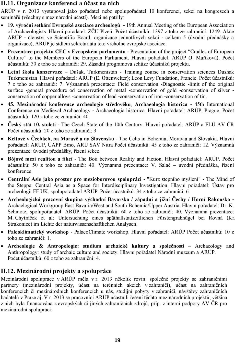 Počet účastníků: 1397 z toho ze zahraničí: 1249.